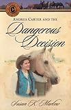 Andrea Carter and the Dangerous Decision (Circle C Adventures #2)