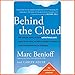 Behind the Cloud: The Untold Story of How Salesforce.com Went from Idea to Billion-Dollar Company and Revolutionized an Industry