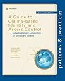 A Guide to Claims-Based Identity and Access Control: Authentication and Authorization for Services and the Web (Microsoft patterns & practices)