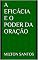 Livro A Eficácia e o Poder da Oração