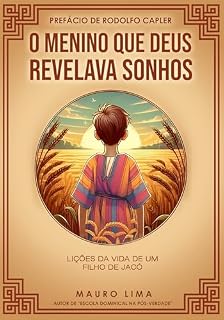 Livro O Menino que Deus Revelava Sonhos: Lições da vida de um filho de Jacó