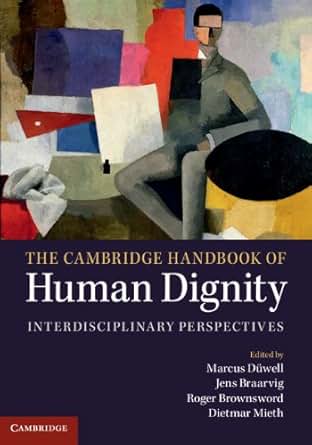 The Cambridge Handbook Of Human Dignity Interdisciplinary Perspectives Kindle Edition By