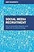 Social Media Recruitment: How to Successfully Integrate Social Media into Recruitment Strategy