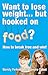 Want to lose weight... but hooked on food?