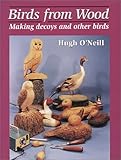 Birds from Wood: Making Decoys and Other Birds by 