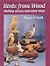 Birds from Wood: Making Decoys and Other Birds by 