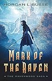 Mark of the Raven (The Ravenwood Saga Book #1) by Morgan L. Busse