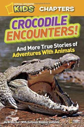 National Geographic Kids Chapters: Crocodile Encounters: and More True Stories of Adventures with Animals (NGK Chapters)