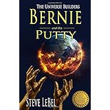 The Universe Builders: Bernie and the Putty: (humorous fantasy and science fiction for young adults)