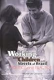 Working with Children on the Streets of Brazil : Politics and Practice, , 0789011549