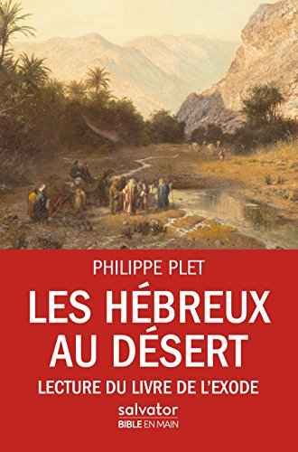 Les Hébreux au désert : Lecture du livre de l'Exode by 