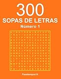 300 Sopas de letras - N. 1 (Volume 1) (Spanish Edition) by Pasatiempos10