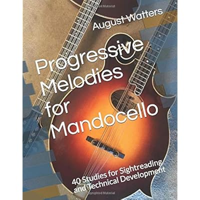 Progressive Melodies for Mandocello: 40 Studies for Sightreading and Technical Development Progressive Melodies for Mandocello: 40 Studies for Sightreading and Technical Development