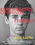 Remembrance of Things I Forgot: A Novel by