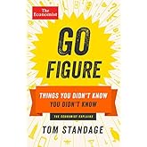 Go Figure: Things You Didn't Know You Didn't Know (Economist Books)