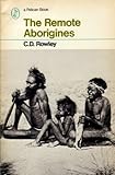 Front cover for the book The remote Aborigines by C. D. Rowley
