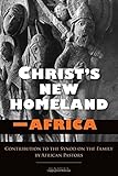 Christ's New Homeland - Africa: Contribution to the Synod on the Family by African Pastors by African Cardinals and Bishops