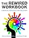 Rewired Workbook: A Manual for Addiction Recovery