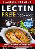 Lectin Free Cookbook: 50 Quick & Easy Lectin Free Recipes for Rapid Weight Loss, Better Health and a Sharper Mind (7 Day Meal Plan To Help People Create Results, Starting From Their First Day) by Clarissa Fleming