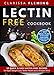 Lectin Free Cookbook: 50 Quick & Easy Lectin Free Recipes for Rapid Weight Loss, Better Health and a Sharper Mind (7 Day Meal Plan To Help People Create Results, Starting From Their First Day) by Clarissa Fleming