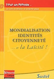 Mondialisation identités citoyenneté... et la laïcité !