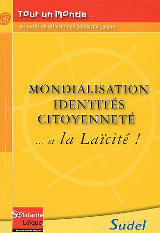 Mondialisation identités citoyenneté... et la laïcité !