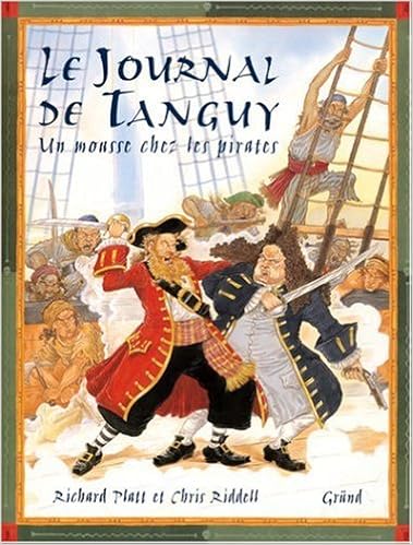 Le journal de Tanguy. Un mousse chez les pirates, by Richard Platt Chris Riddell