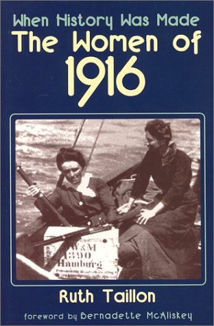 When History Was Made: The Women of 1916 by Ruth Taillon