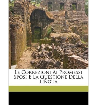 Le Correzioni AI Promessi Sposi E La Questione Della Lingua (Paperback)(Italian) - Common