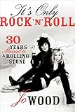 It's Only Rock 'n' Roll: Thirty Years Married to a Rolling Stone by Jo Wood