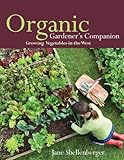 Organic Gardener's Companion: Growing Vegetables in the West by Jane Shellenberger