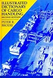 Image de Illustrated Dictionary of Cargo Handling (Maritime and Transport Law Library)