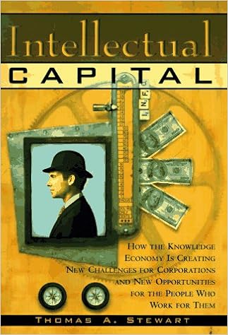 Intellectual Capital, by Thomas A. Stewart Intellectual Capital, by Thomas A. Stewart
