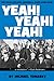 Yeah! Yeah! Yeah!: The Beatles and America, Then and Now