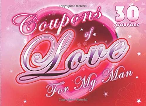 Coupons Of Love For My Man: 30 Stylish Love Coupons for Him. Romantic & Spicy Luxurious Gift Idea (Sheer Joy)