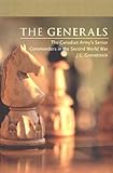 Front cover for the book The Generals: The Canadian Army's Senior Commanders in the Second World War by J. L. Granatstein