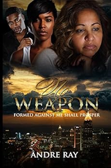 No Weapon: Formed Against Me Shall Prosper - Kindle edition by Andre