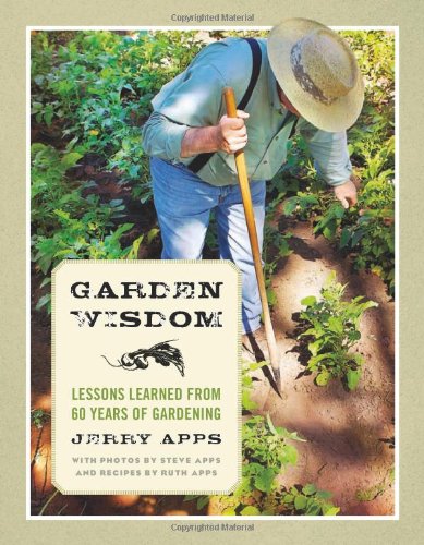 Garden Wisdom: Lessons Learned from 60 Years of Gardening by Jerry Apps
