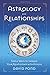 Astrology and Relationships: Simple Ways to Improve Your Relationship with Anyone by David Pond