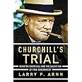 Churchill's Trial: Winston Churchill and the Salvation of Free Government