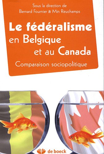 Le  fédéralisme en Belgique et au Canada