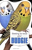 Getting to Know Your Budgie by Gill Page