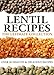 Lentil Recipes: The Ultimate Collection