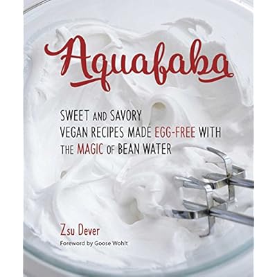 Buy Aquafaba Sweet And Savory Vegan Recipes Made Egg Free With The Magic Of Bean Water Paperback October 4 16 Online In India