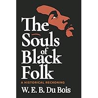 The Souls of Black Folk: (Black History Classics) by W.E.B. Du Bois
