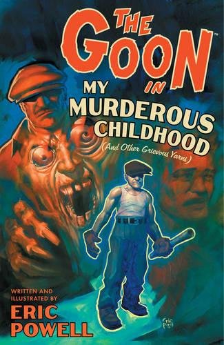 The Goon Volume 2: My Murderous Childhood & Other Grievous Years (New Printing) by Eric Powell