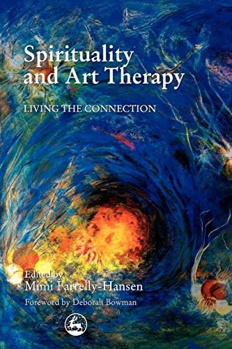 Spirituality and Art Therapy: Living the Connection