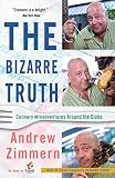The Bizarre Truth: Culinary Misadventures Around the Globe The Bizarre Truth: Culinary Misadventures Around the Globe