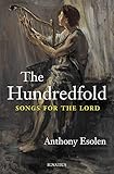 The Hundredfold: Songs for the Lord by Anthony Esolen