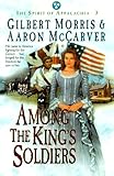 Among the King's Soldiers (The Spirit of Appalachia, Book 3) by Gilbert Morris, Aaron McCarver